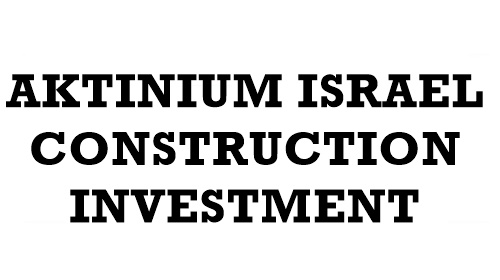 AKTINIUM ISRAEL CONSTRUCTION INVESTMENT